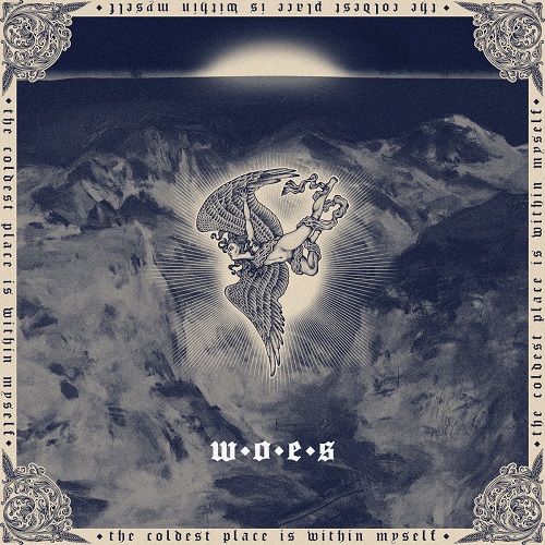 WOES ‘The Coldest Place Is Within Myself’